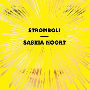 'Stromboli', the new novel by Saskia Noort, to be published on April 20th in Holland